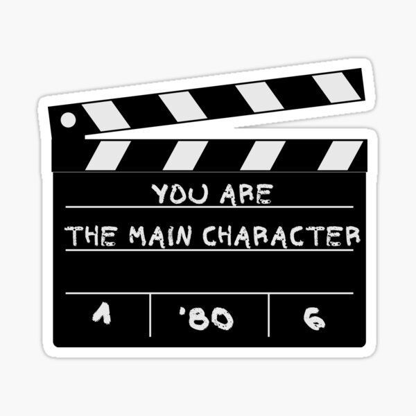 a movie clapper with the words you are the main character on it sticker