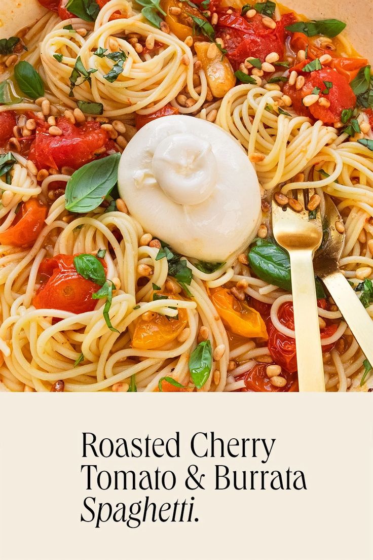 roasted cherry tomato and burrata spaghetti with basil