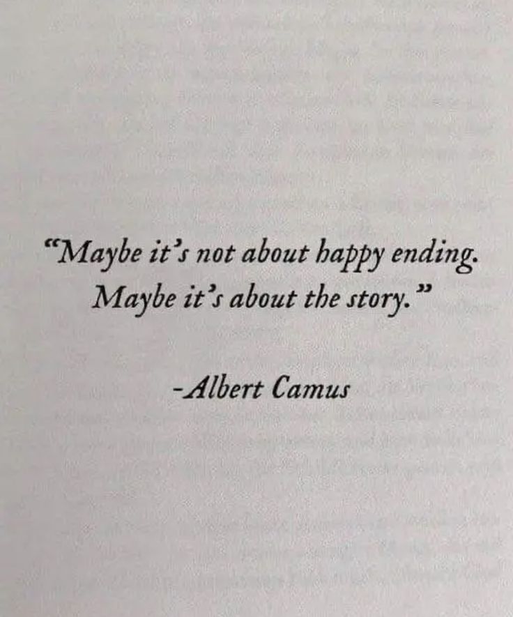 an open book with the quote maybe it's not about happy ending maybe it's about the story albert camus