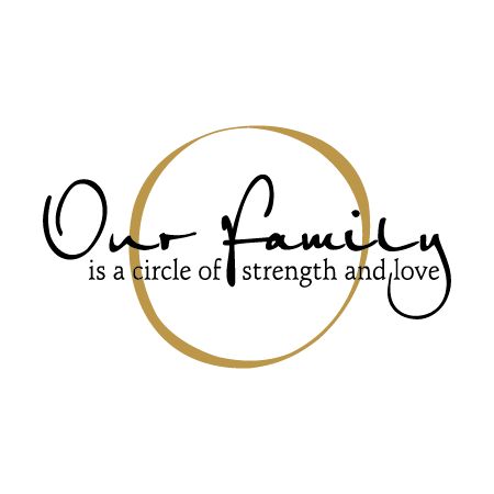 the words our family is a circle of strength and love in black ink on a white background