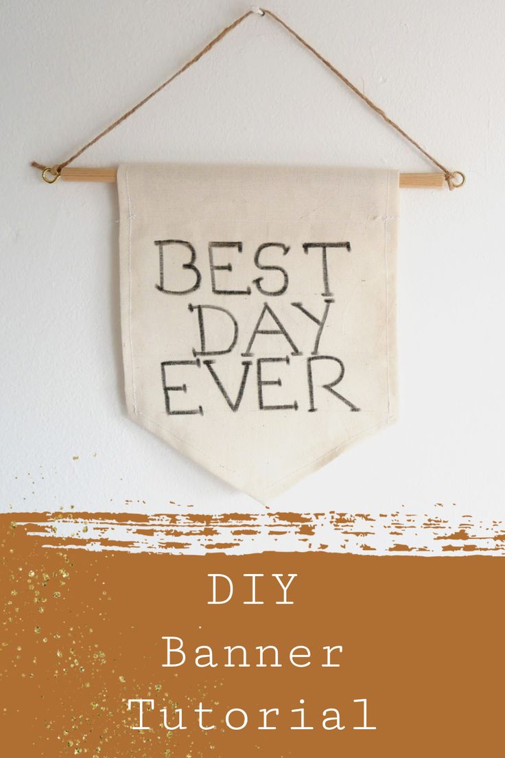 a banner hanging on the wall that says, best day ever diy banner tutorial