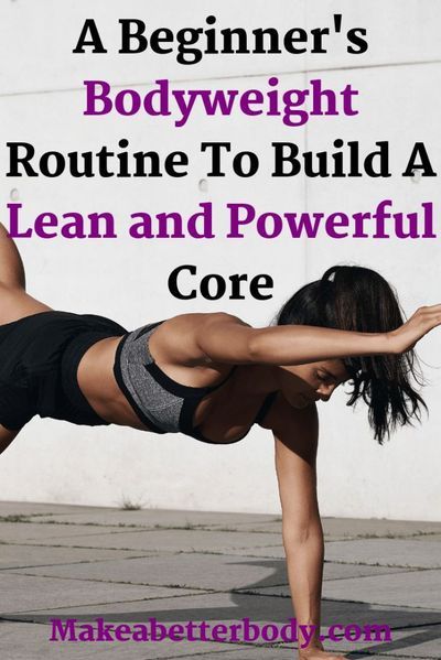 a woman doing a yoga pose with the caption, a beginner's bodyweight routine to build a lean and powerful core