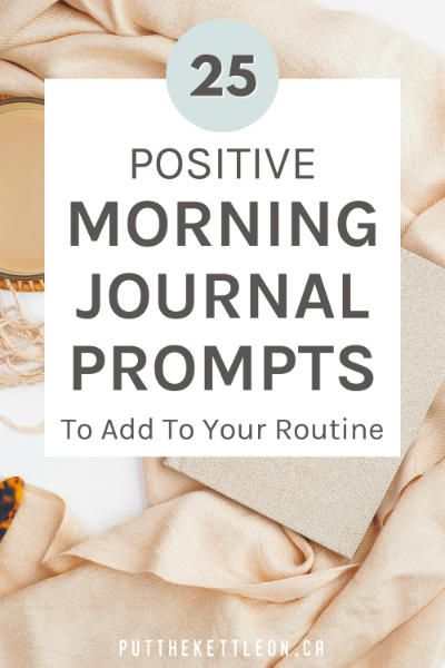 a cup of coffee and some books with the title 25 positive morning journal prompts to add