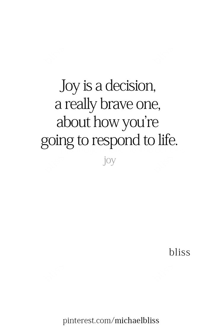 a quote that reads joy is a decision, a really brave one, about how you're going to respond to life