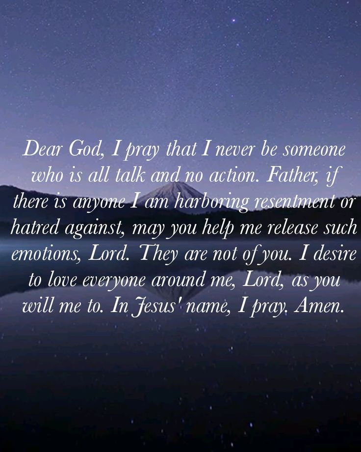 an image with the words dear god, i pray that never be someone who has talk and action