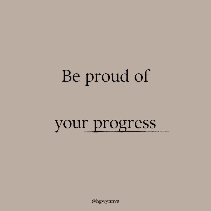 a quote that reads be proud of your progress