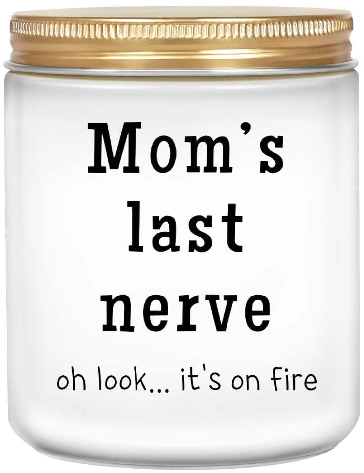 a glass jar with the words mom's last nerve on it and a gold lid