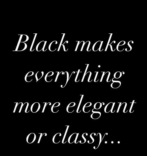 the words black makes everything more elegant or classy written in white on a black background