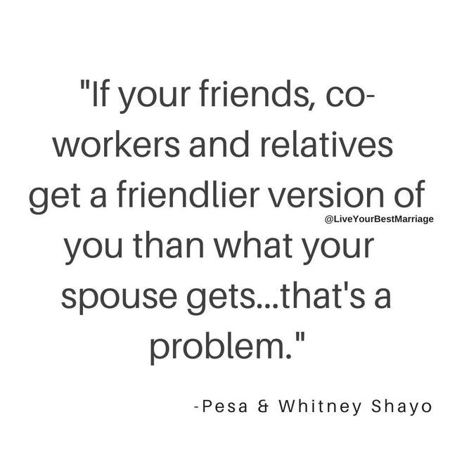 a quote that says if your friends, co workers and relatives get a friend version of you