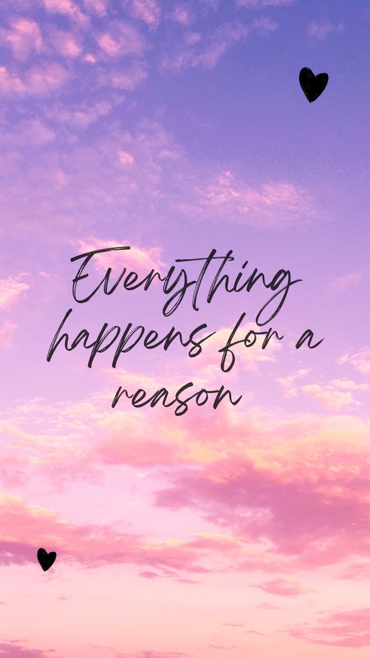 the words everything happens for a reason against a purple and blue sky with hearts flying in the air