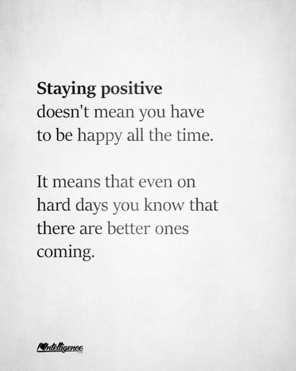 a quote that reads staying positive doesn't mean you have to be happy all the time