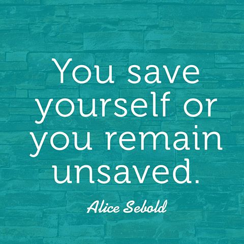 a brick wall with the words you save yourself or you remain unsaved alice sebold