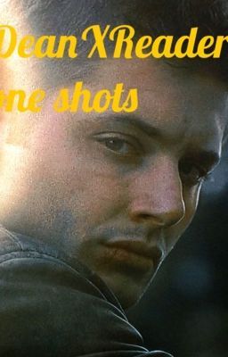 a close up of a person with the words dean reader one shots