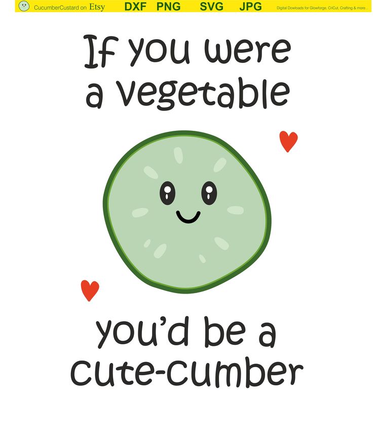 a poster with the words if you were a vegetable, you'd be a cute - cumber