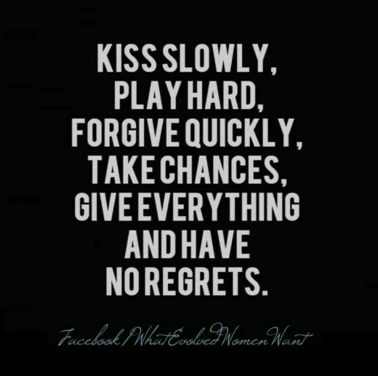 a black and white quote with the words kiss slowly play hard, for give quickly, take