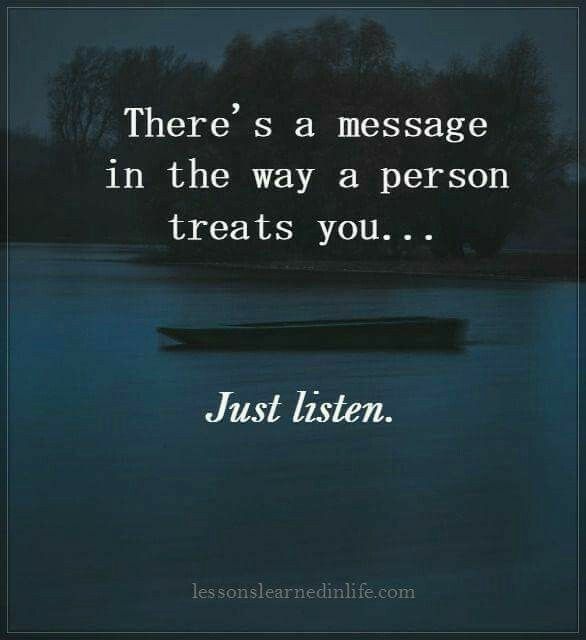 a boat floating on top of a body of water with the words, there's an message in the way a person treats you just listen