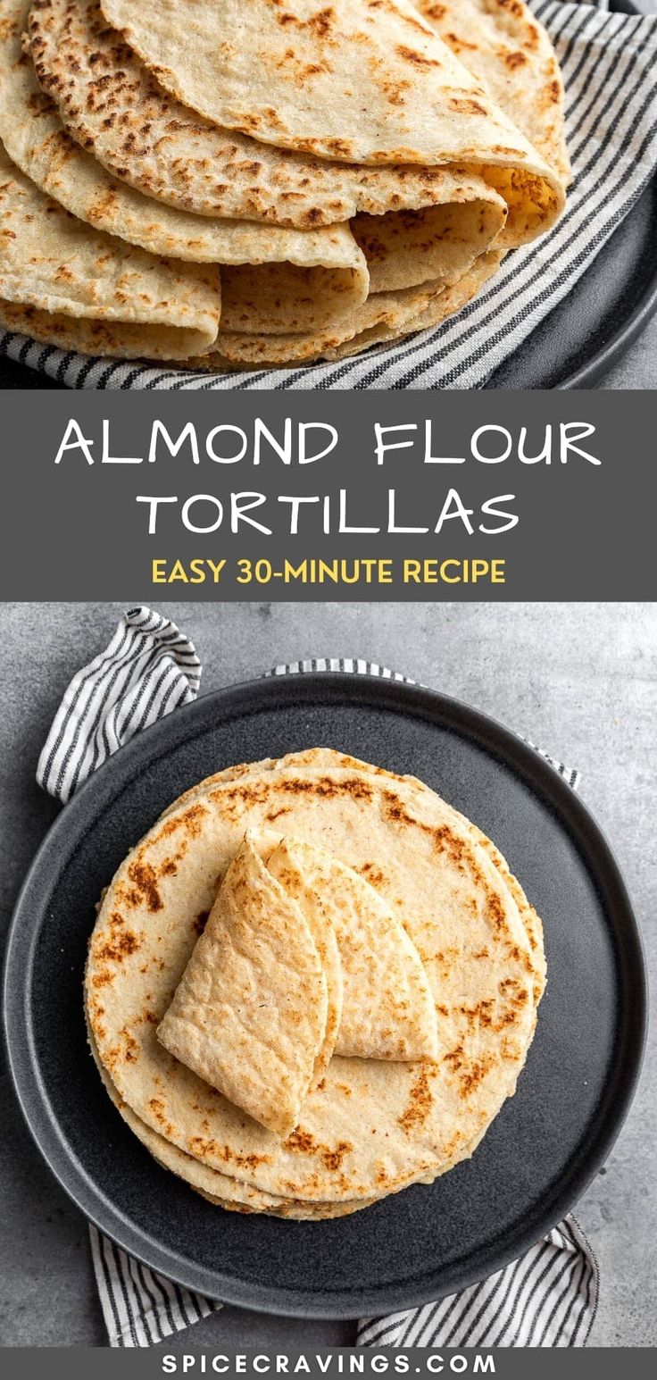 homemade flour tortillas on a plate with text overlay that reads, almond flour top tillas easy 30 - minute recipe