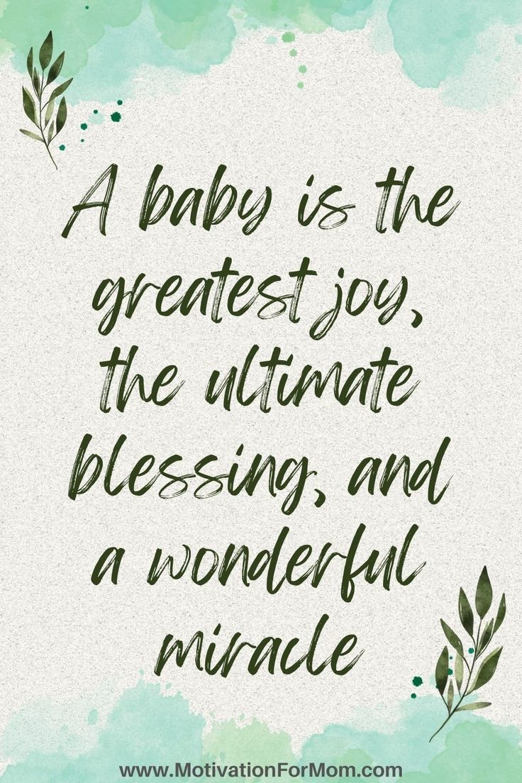 a quote that says, a baby is the greatest joy the ultimate blessing and wonderful miracle