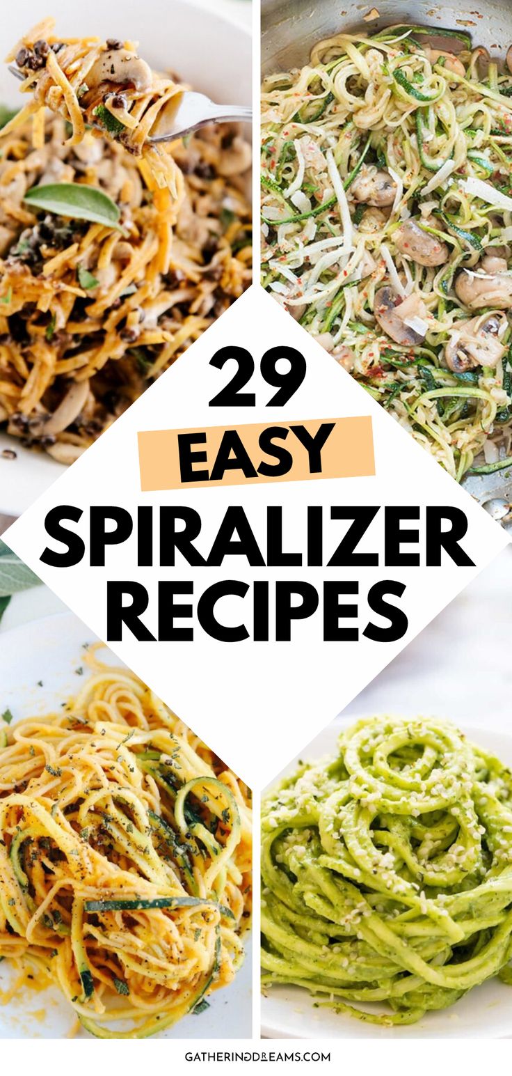 different types of spiralizer noodles with text overlay that reads 29 easy spiralizer recipes