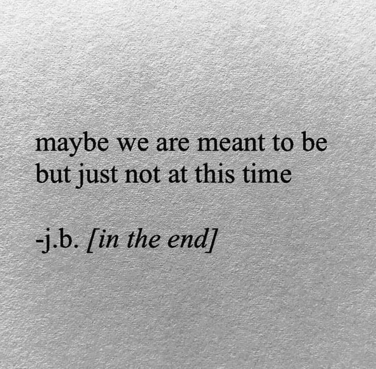 a piece of paper with the words maybe we are meant to be but just not at this time