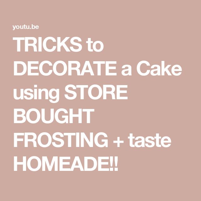 the words tricks to decorate a cake using store bought frosting and taste homemade