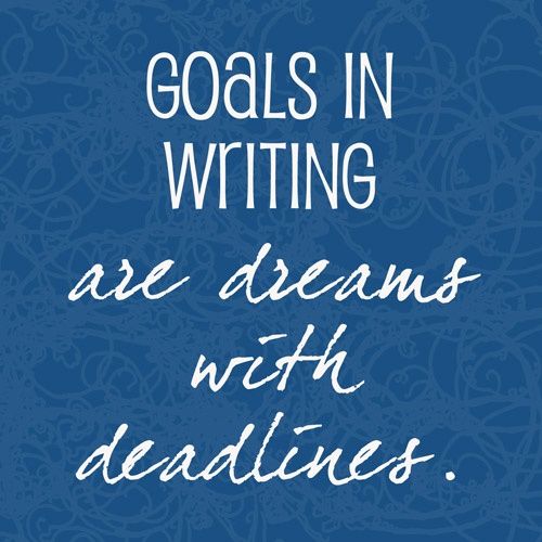 a blue background with white writing that says, goals in writing are dreams with deadlines