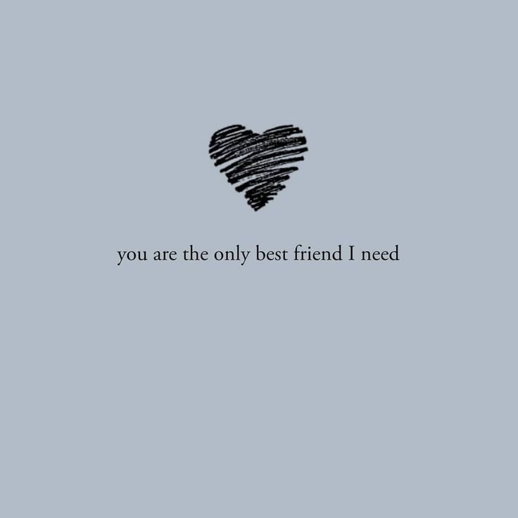 the words you are the only best friend i need on a blue background with a black heart