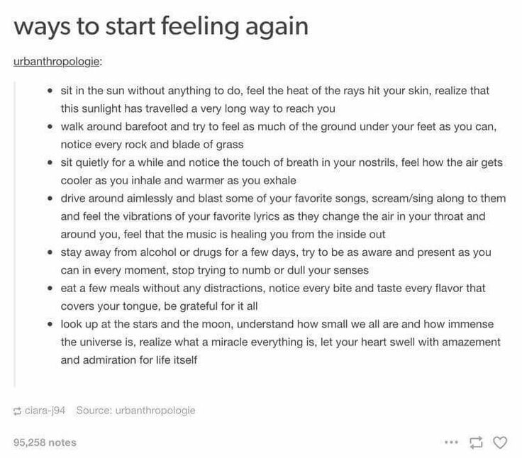 I don't drink or use drugs...but I like the other ideas How To Love Your Life Again, Ways To Start Feeling Again, How To Start Feeling Again, Things To Distract Yourself, Things To Distract Your Mind, How To Feel Again, Calming Things To Do, Ways To Distract Yourself, This Is Your Life