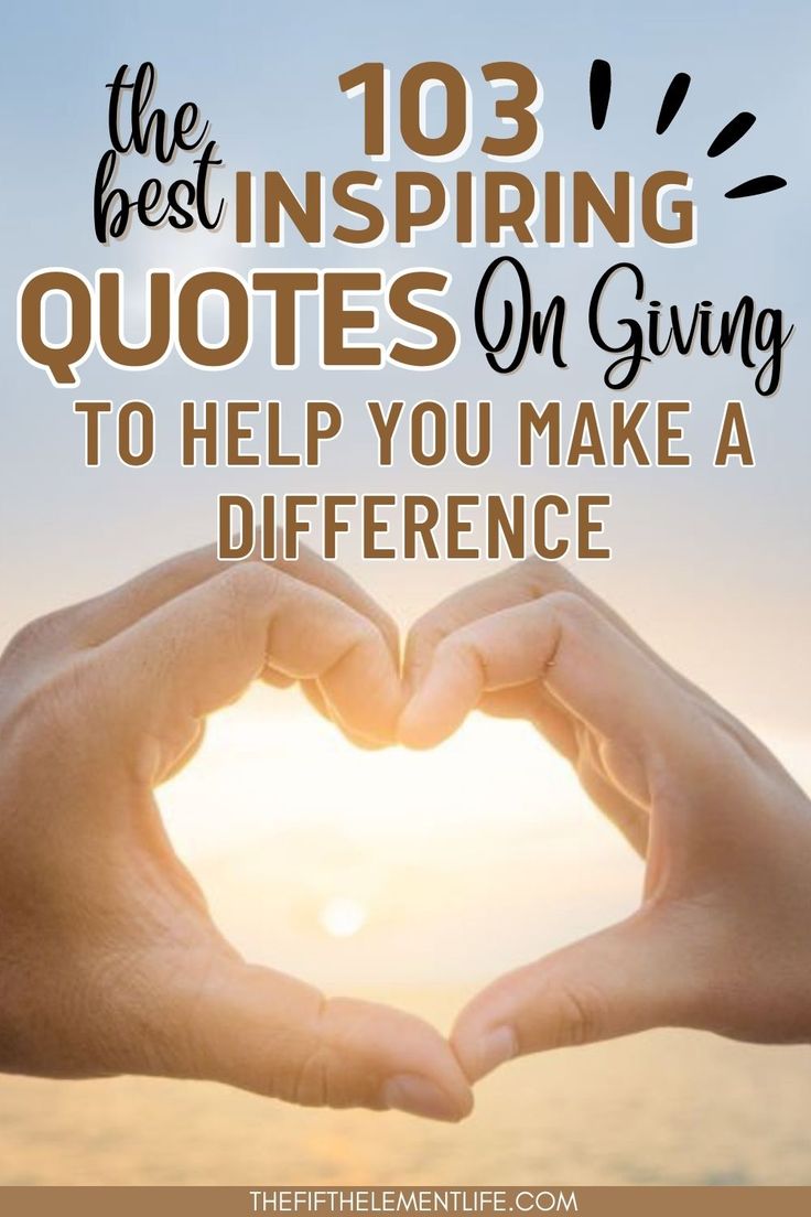 two hands making a heart shape with the words, the best inspring quotes on giving