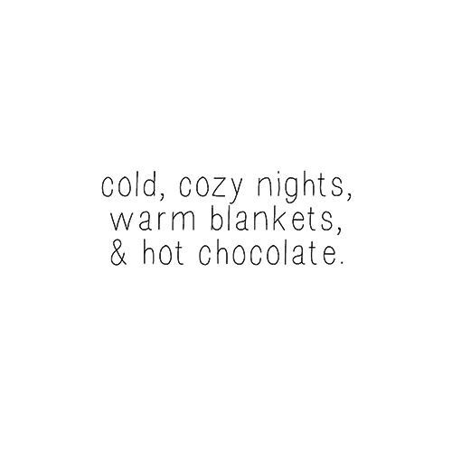 the words cold, cozy nights, warm blankets, and hot chocolate are written in black ink