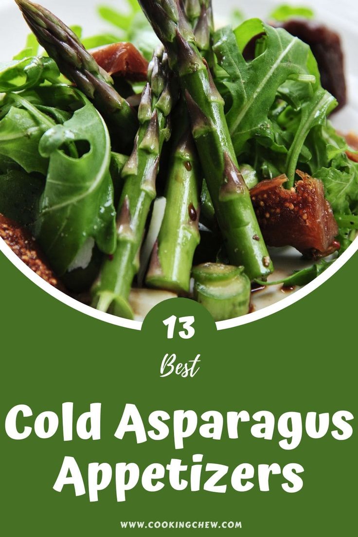 asparagus and other vegetables with the title 13 best cold asparagus appetizers