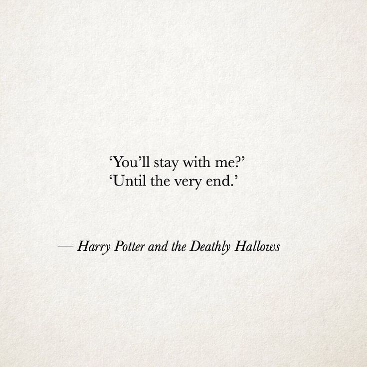 harry potter and the deathly hallows quote on white paper with black lettering that reads you'll stay with me until the very end