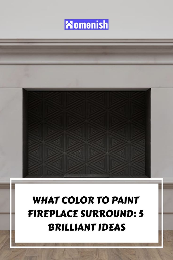 a fireplace with the words, what color to paint fireplace surround? 5 brilliant ideas