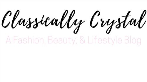 Classically Crystal - A Fashion, Beauty, and Lifestyle Blog