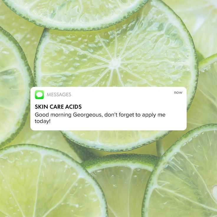 limes with the text skin care acids good morning gorgeous, don't forget to apply me today