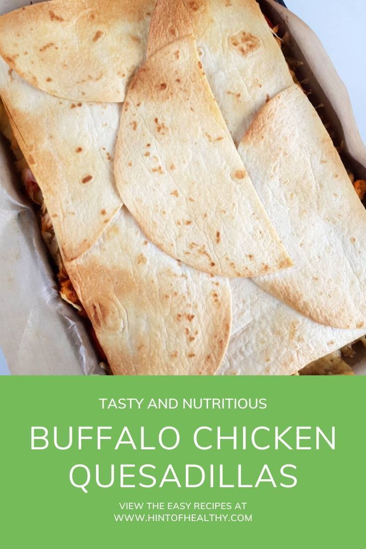 a chicken quesadilla in a baking dish with text overlay reading tasty and nutritious buffalo chicken quesadillas