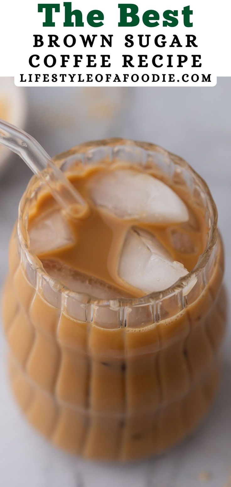 the best brown sugar coffee recipe is in a glass with ice cubes on top