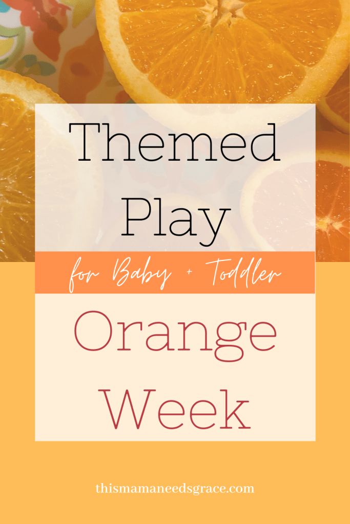 an orange themed play for baby - toddlers with text overlay that reads, themed play for baby - toddler orange week