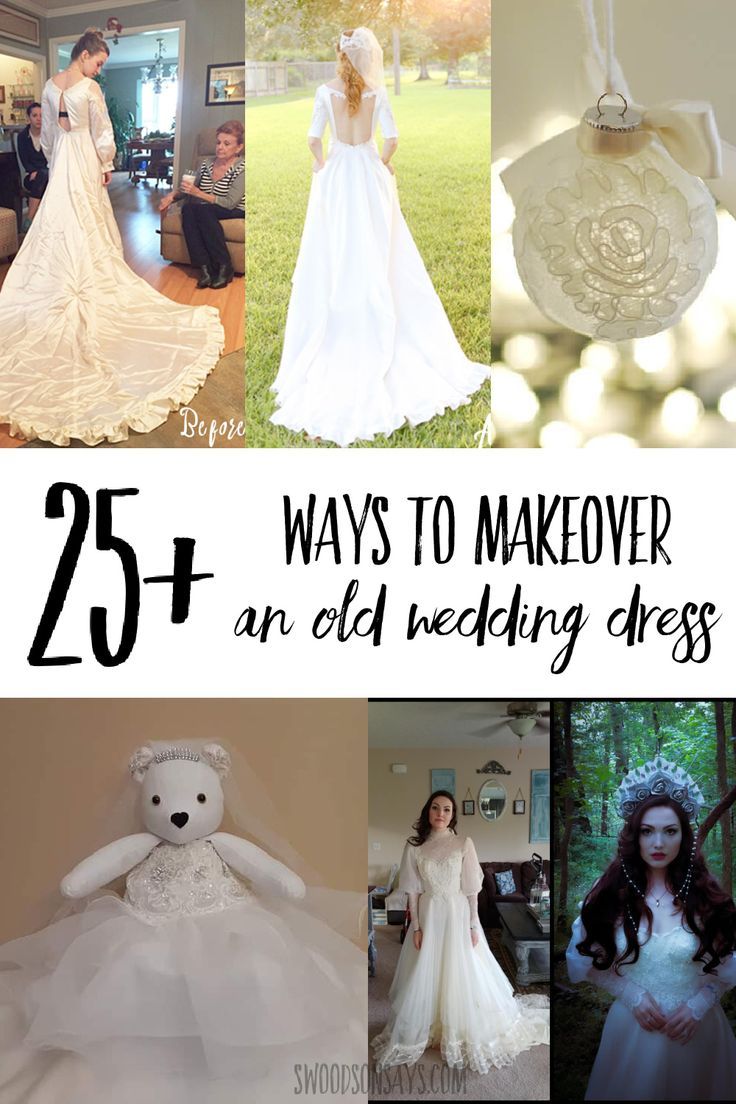 25 ways to makeover an old wedding dress with pictures and text overlays