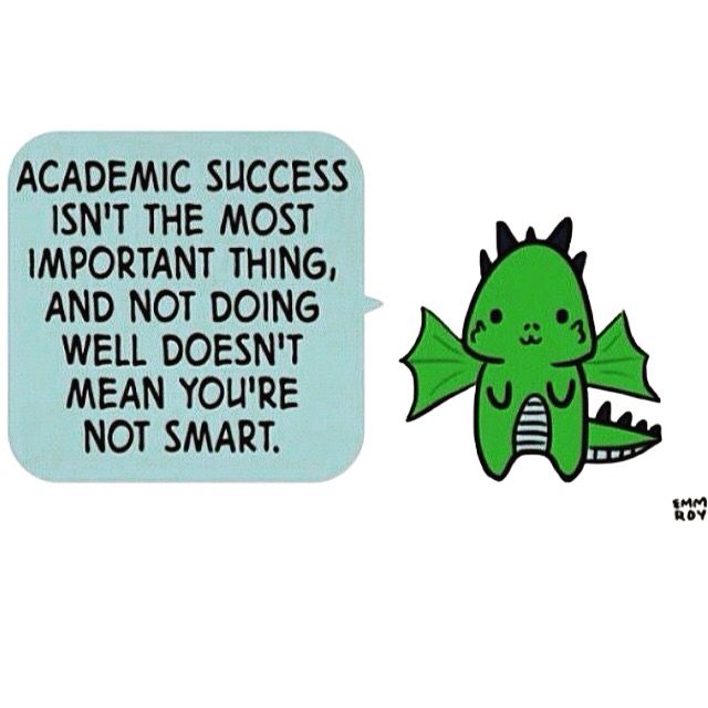 a green dragon with a speech bubble saying,'academic success isn't the most important thing, and not doing well doesn