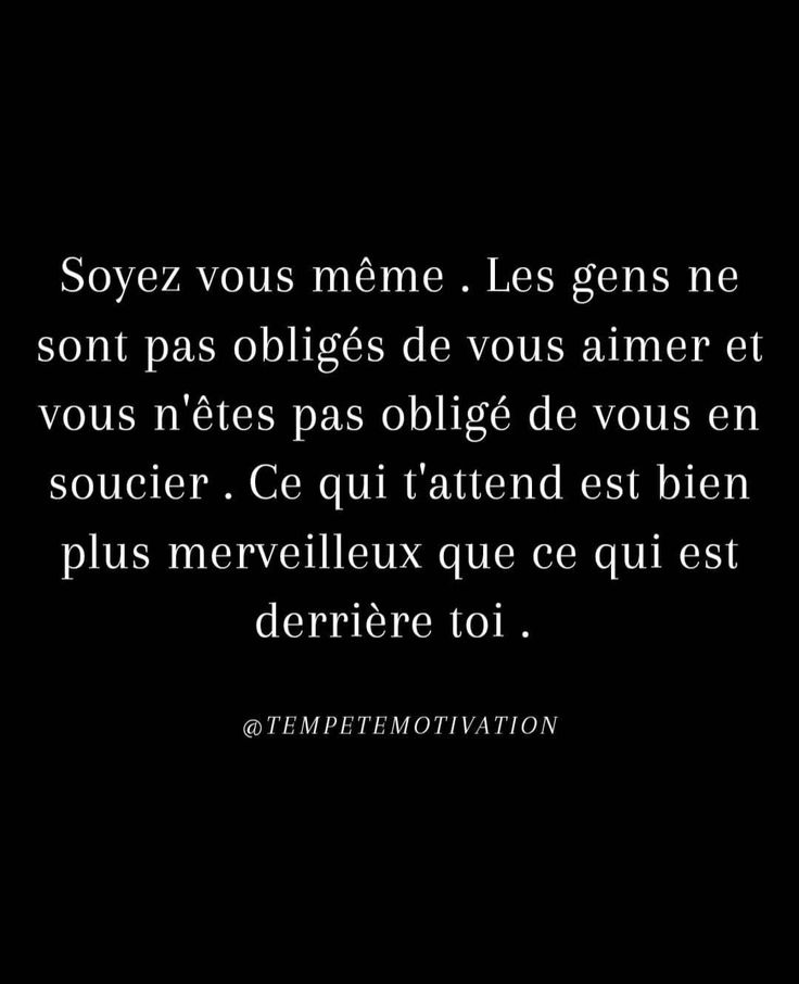 a black and white photo with the words soyz vous meme, les gens ne son pas obliges de vous aimer et entre