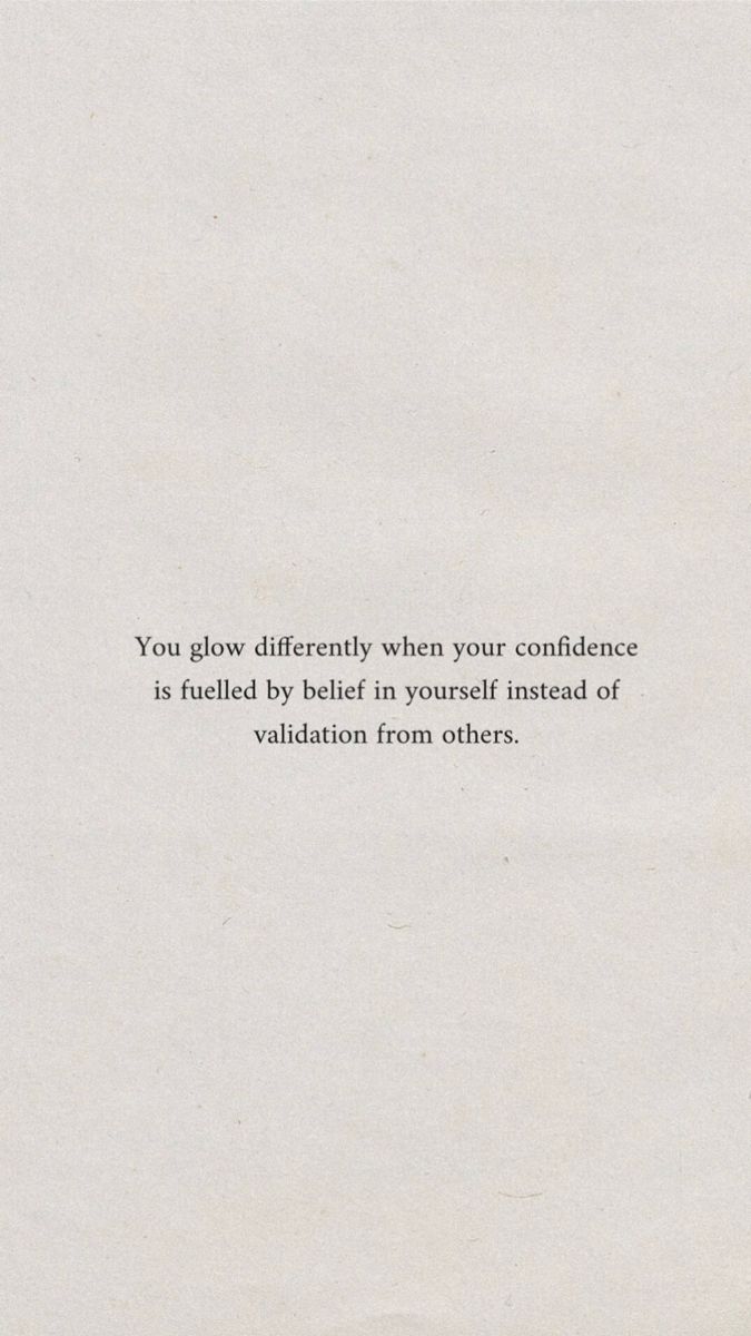 a white piece of paper with a quote on it that says, you glow differently when your confidence is fueled by being in yourself instead of variation from others