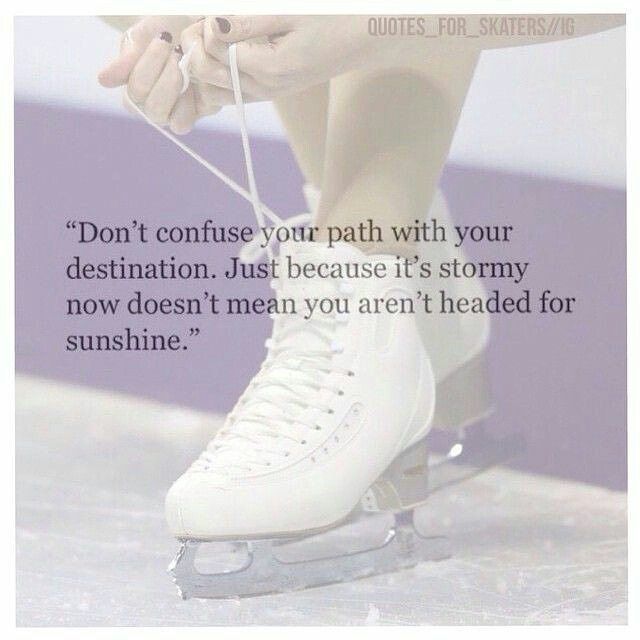 a woman is tying her ice skates with the quote don't confuse your path with your destination just because it's stormy now doesn't mean you are headed for sunshine