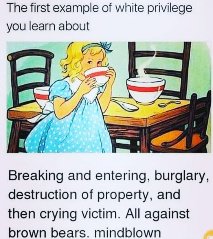 White Privelage... Goldie Locks Bible Contradictions, Goldie Locks, The Lying Detective, Ella Enchanted, Goldilocks And The Three Bears, The Three Bears, Language Goals, Three Bears, Social Influence