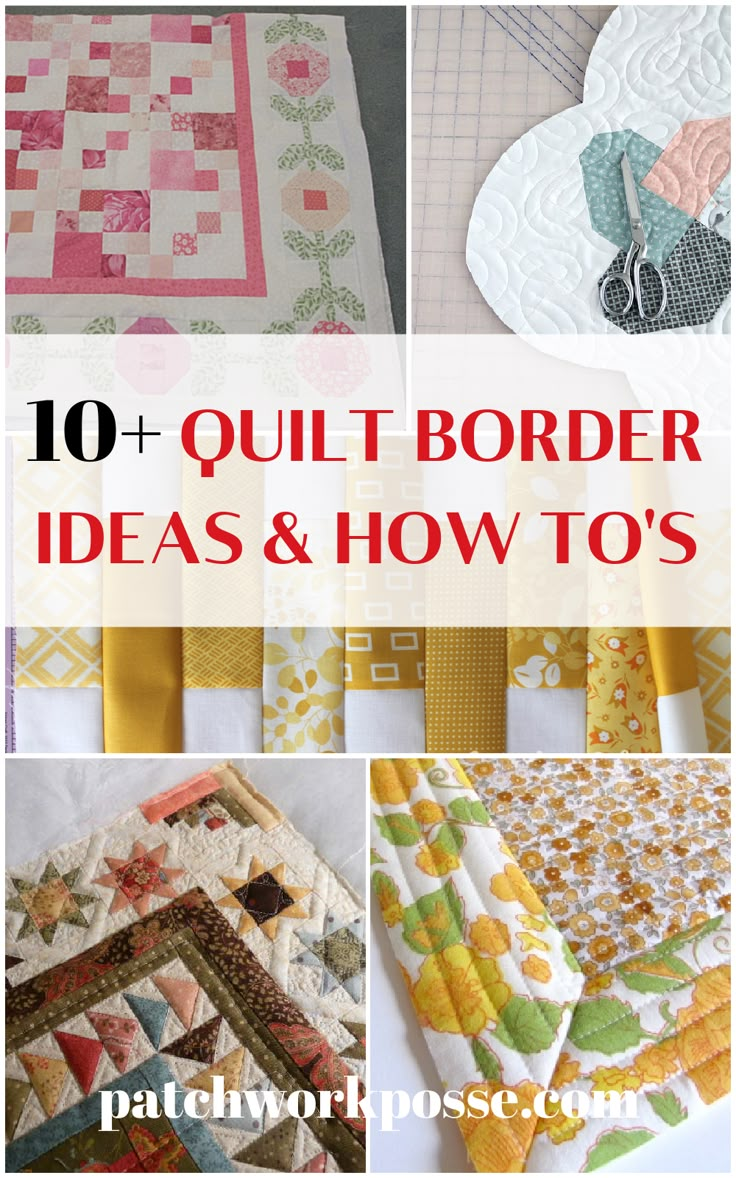 quilting projects with text overlay that reads 10 + quilt border ideas and how to's