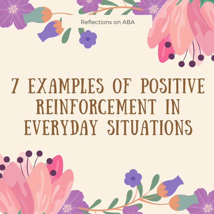 flowers with the words 7 examples of positive reinforment in everyday situations on it