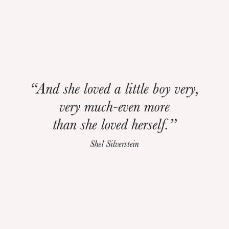 she loved a little boy very much even more than she loved herself - shel silverston