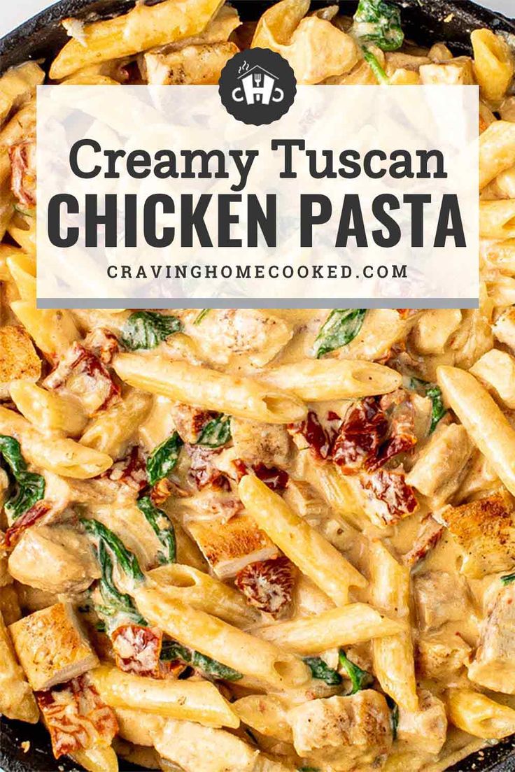 creamy tuscan chicken pasta in a cast iron skillet with text overlay that says creamy tuscan chicken pasta