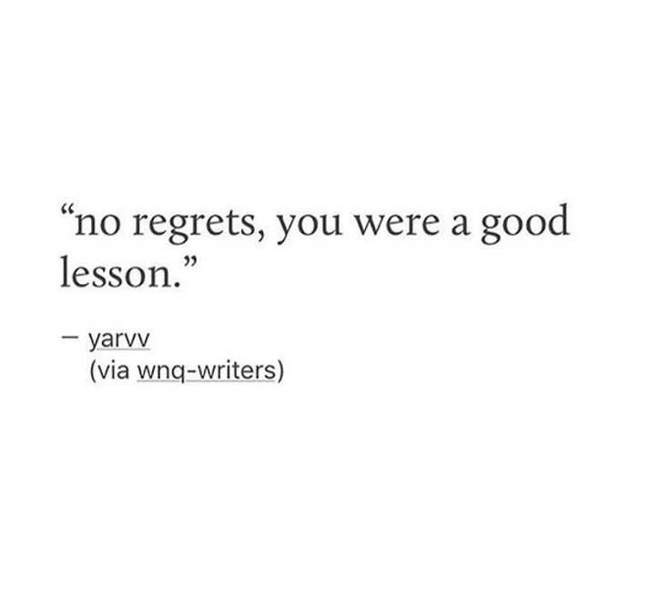 an image of a quote that says no regets, you were a good lesson