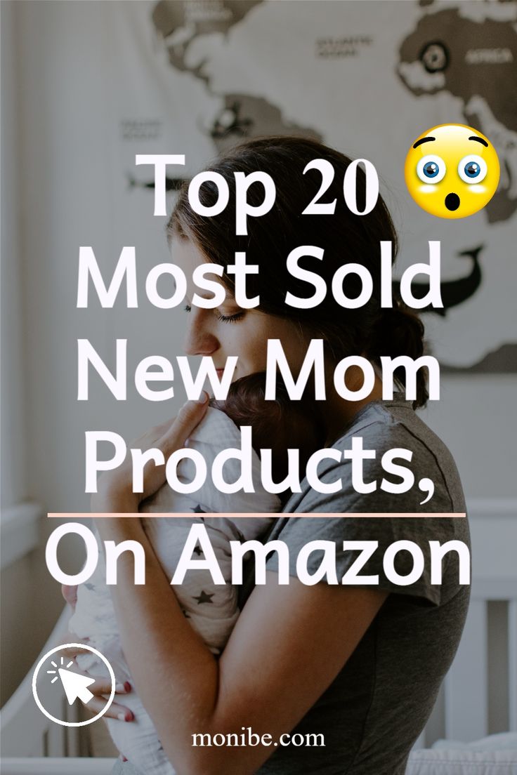 the top 20 most sold new mom products, on amazon